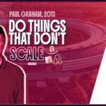 [VIDEO] "Do Things That Don't Scale" le mantra contre-intuitif de la Silicon Valley devenu mythique